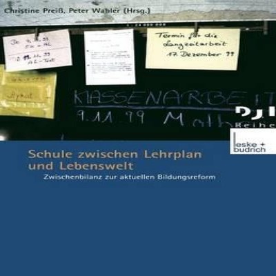 Schule Zwischen Lehrplan Und Lebenswelt Zwischenbilanz Zur Aktuel