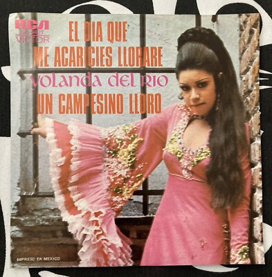 Yolanda Del Rio - El Dia Que Me Acaricies Llorare 7  Vinyl 1976 RCA Juan Gabriel