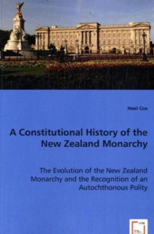 Thumbnail - Noel Cox | A Constitutional History Of The Zealand Monarchy |