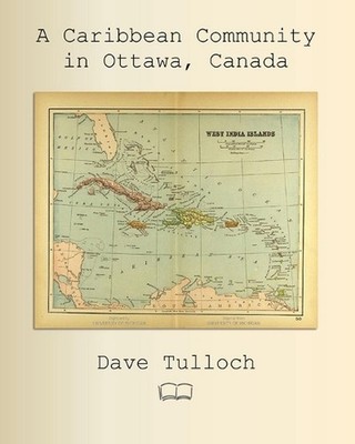 A Caribbean Community in Ottawa, Canada by Dave Tulloch Paperback Book
