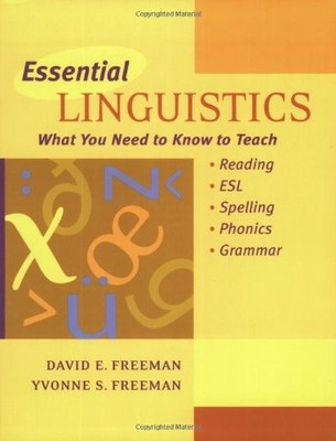 Essential Linguistics:  What You Need to Know to Teach Reading, ESL, Spelling,