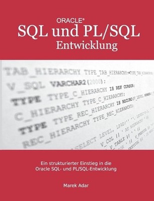Ein strukturierter Einstieg in die Oracle SQL und PL/SQL-Entwicklung by Marek Ad