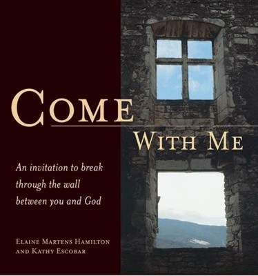 Come With Me: An Invitation to Break Through the Wall Between You and God