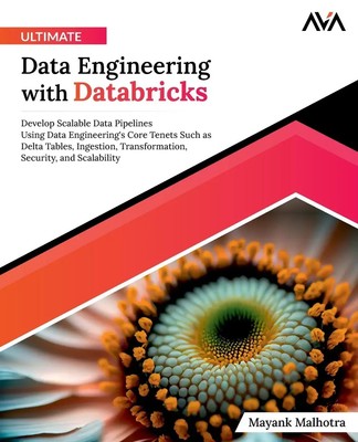 Mayank Malhotra | Ultimate Data Engineering with Databricks | Taschenbuch (2024)