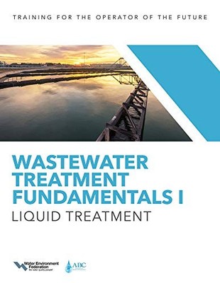 Wastewater Treatment Fundamentals I: Liquid Treatment - Federation