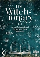 The Witch-Ionary | Deb Robinson | An A-Z Of Magickal Terms And Their Meanings