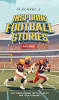 Falcon Focus | Inspiring Football Stories For Kids - Fun, Inspirational Facts...
