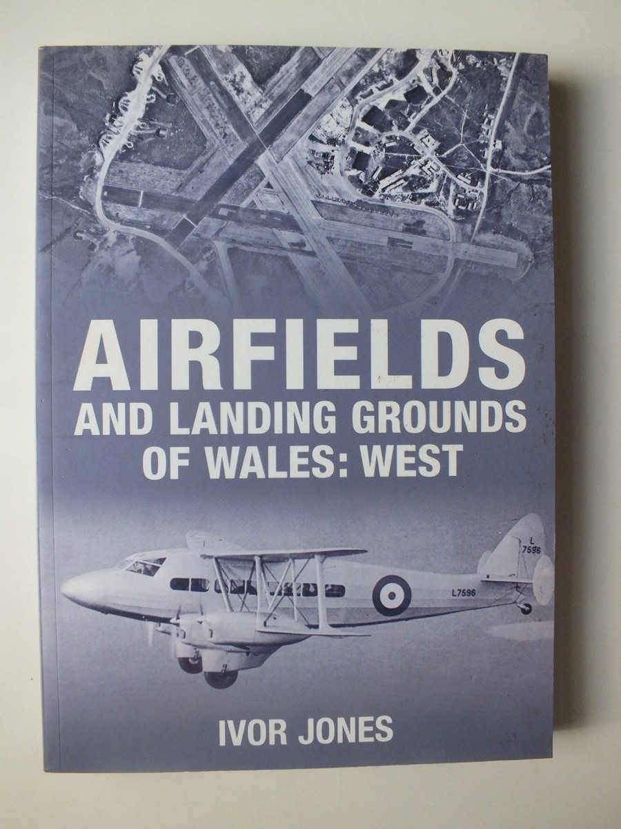 Airfields and Landing Grounds of Wales: West