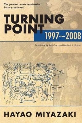 Hayao Miyazaki Turning Point: 1997-2008 (Taschenbuch) Turning Point: 1997-2008