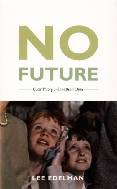 No Future Queer Theory and the Death Drive by Lee Edelman (Paperback Book) - Image 5