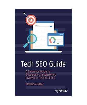 Tech SEO Guide: A Reference Guide for Developers and Marketers Involved in Techn