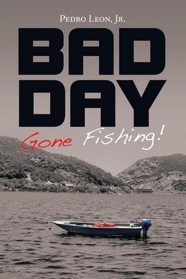 Pedro Leon Jr. | Bad Day Gone Fishing! | Taschenbuch | Englisch (2023)