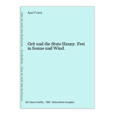 Grit and the Mare Hanny. Free in sun and wind. Frank, Axel: