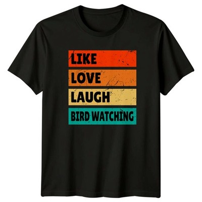 Like Love Laugh Vogelbeobachtung T-Shirt Natur Vogelbeobachtung 2026 Geburtstag Geschenk