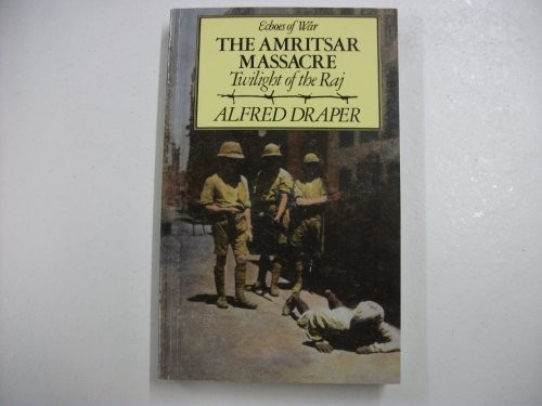 The Amritsar Massacre: Twilight of the Raj (Echoes of War S.) - Draper, Alfred