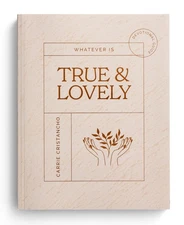 Whatever is True & Lovely: Devotional Journal Guide