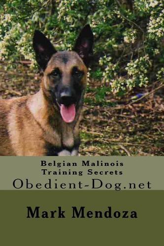 Mark Mendoza Belgian Malinois Training Secrets (Poche) 9781503142640 | eBay