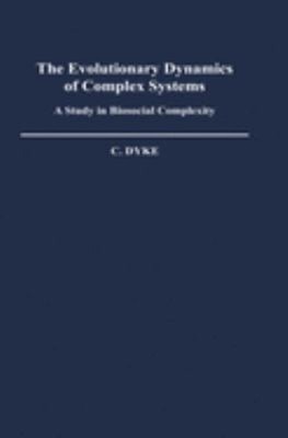 The Evolutionary Dynamics of Complex Systems : A Study in Biosoci