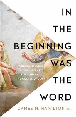 In the Beginning Was the Word: - Paperback, by James M. Hamilton - Very Good