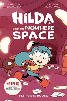 Hilda and the Nowhere Space: Hilda Netflix Tie-In 3 (Hilda Tie-In) by Pearson,