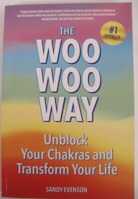 Woo Woo Way: Unblock Your Chakras ... SIGNED by Sandy Evenson (SC)