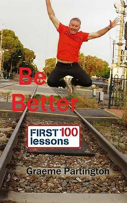 Be Better: First 100 Lessons by Graeme Partington (Hardcover, 2015) for ...