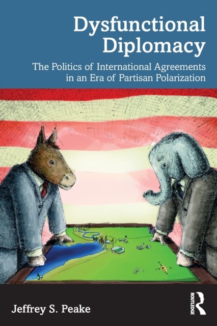 Dysfunctional Diplomacy by Jeffrey S. Peake PAPERBACK 9780367429775