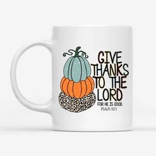 Psalm 107:1 Give Thanks To The Lord Autumn Coffee Mug, Thanksgiving Mug