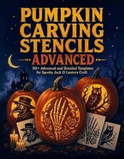 Advanced Pumpkin Carving Stencils: 50 Detailed Templates For Adults and Teens 