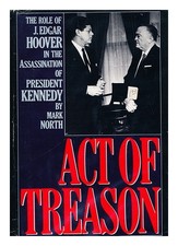 NORTH, MARK Act of Treason : the Role of J. Edgar Hoover in the Assassination of