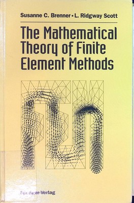 The Mathematical Theory of Finite Element Methods Texts in Applied Mathematics, 