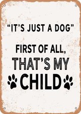 METAL SIGN - It's Just a Dog - Vintage Rusty Look