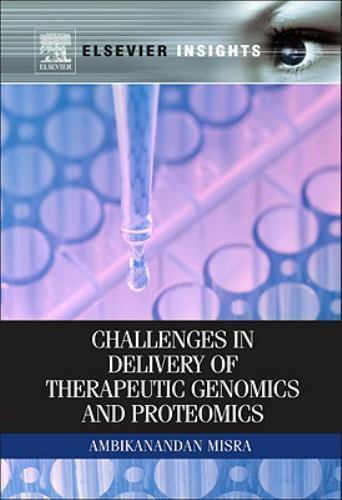 Challenges in Delivery of Therapeutic Genomics and Proteomics Misra Hardback