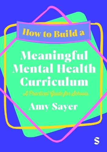 How to Build a Meaningful Mental Health Curriculum by Amy Sayer - 9781036208158