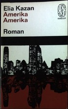 Amerika Amerika. Roman. Kindler Taschenbücher Nr. 63 Kazan, Elia: