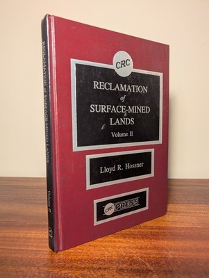 Reclamation Of Surface Mined Lands Volume II - Lloyd R. Hossner - 1988 CRC Press