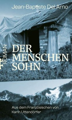 Der Menschensohn | Jean-Baptiste Del Amo | deutsch | Le Fils de l'homme