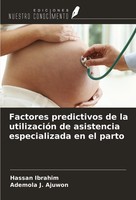 Factores Predictivos De La UtilizacióN De Asistencia Especializada En El Parto