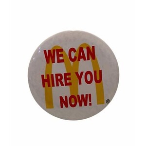 McDonald’s Employee Advertising Work Pin 1992 White We Can Hire You Employee