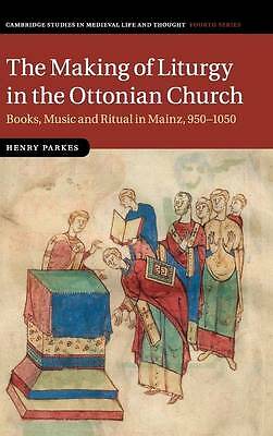 The Making of Liturgy in the Ottonian Church Parkes Hardback 9781107083028