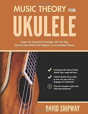 Music Theory for Ukulele: Master the..., Shipway, David