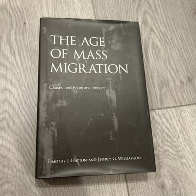 Timothy J Hatton and Jeffrey G Williamson The Age of Mass Migration HC GOOD
