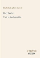 Mary Barton Elizabeth Cleghorn Gaskell