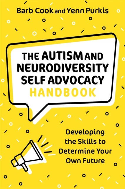 The Autism and Neurodiversity Self Advocacy Handbook by Barb Cook