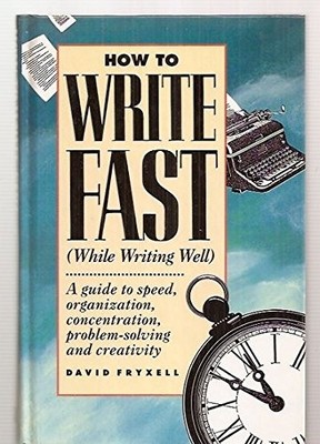 How to Write Fast (While Writing Well) - Hardcover By Fryxell, David - VERY GOOD