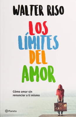 Los límites del amor: Cómo amar sin renunciar a ti mismo / The Limits of Love (S