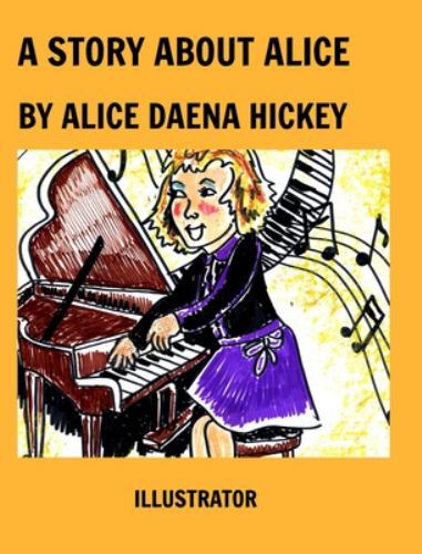 Story about Alice by Alice Daena Hickey (2022, Hardcover)
