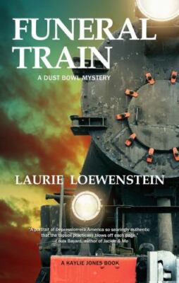 Funeral Train : A Dust Bowl Mystery by Laurie Loewenstein (2022, Trade...