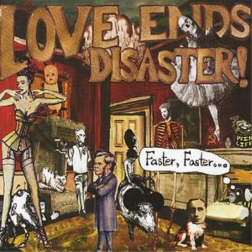 Love Ends Disaster ! Faster, Faster... (CD) Album