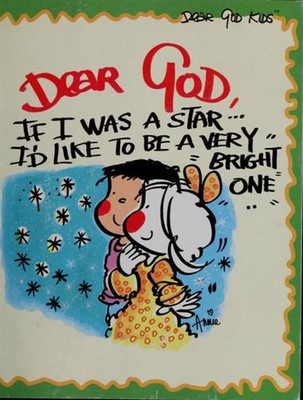 Dear God If I Was A Star I'd Like To Be A Very Bright One Dear Go